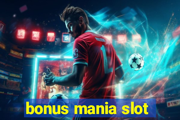 bonus mania slot