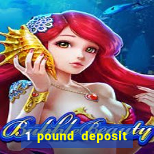 1 pound deposit bonus casino