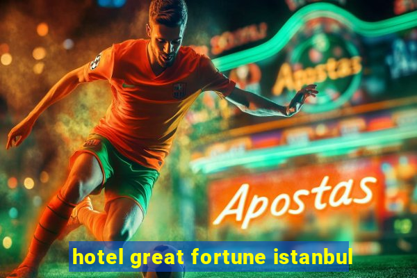 hotel great fortune istanbul