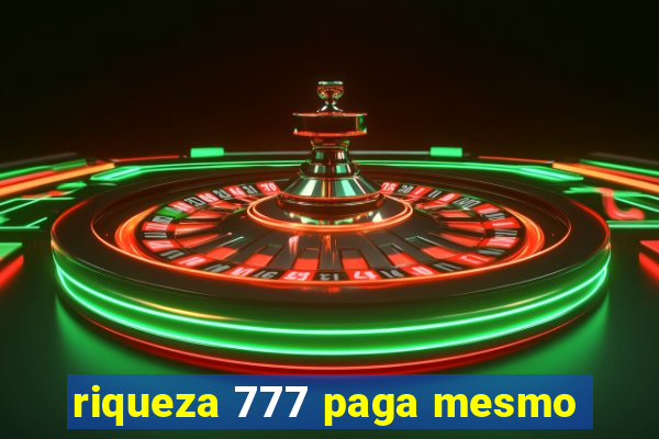 riqueza 777 paga mesmo