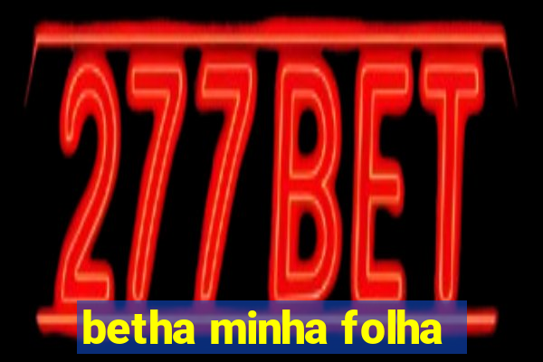 betha minha folha