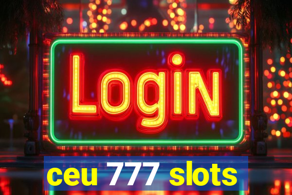 ceu 777 slots