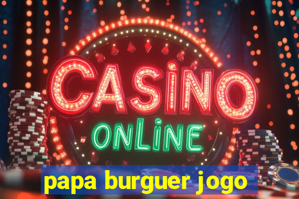 papa burguer jogo