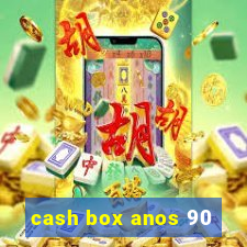 cash box anos 90