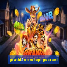 gratidão em tupi guarani