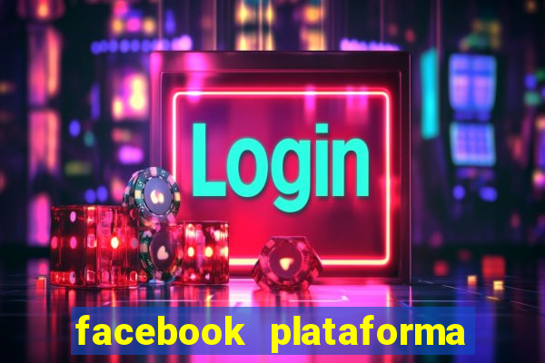 facebook plataforma pagando no cadastro