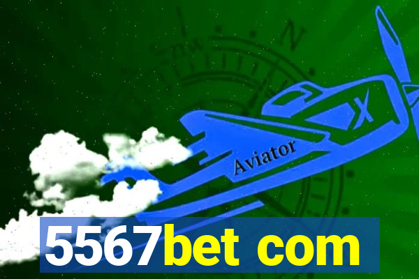 5567bet com