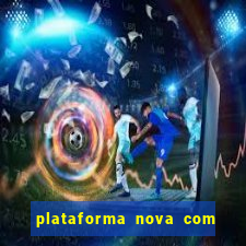 plataforma nova com bonus no cadastro