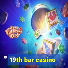 19th bar casino