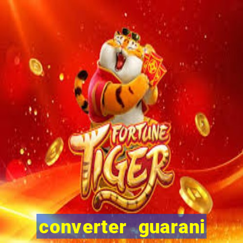 converter guarani em reais