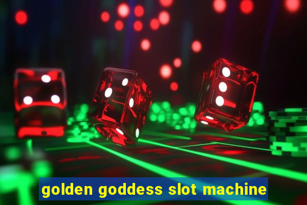 golden goddess slot machine