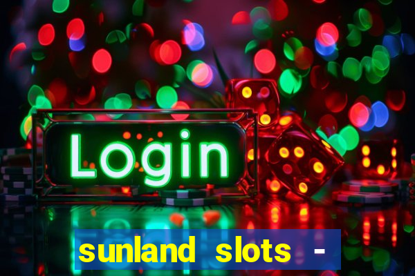 sunland slots - casino games