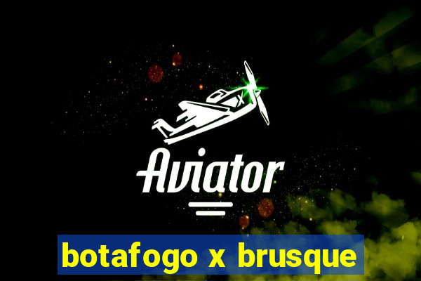 botafogo x brusque