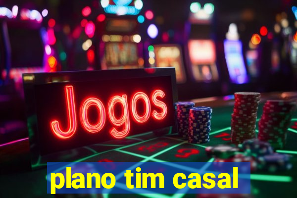 plano tim casal