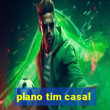 plano tim casal