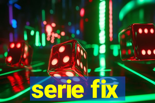 serie fix