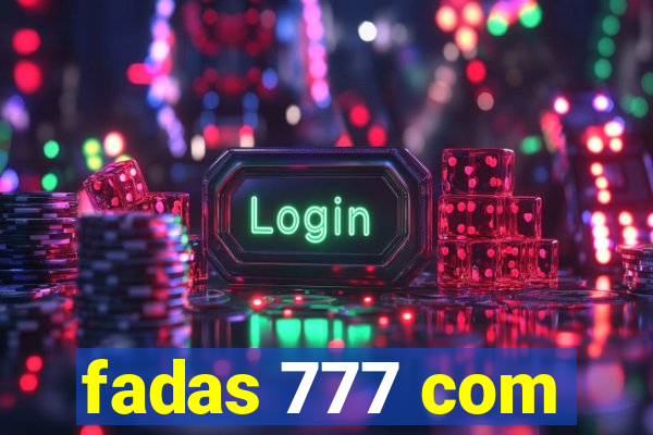 fadas 777 com