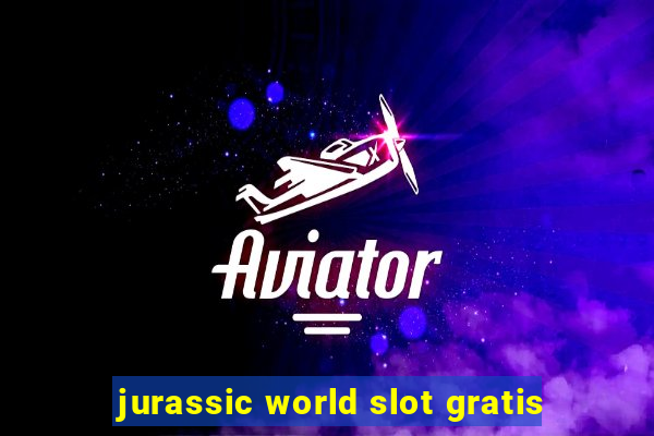 jurassic world slot gratis