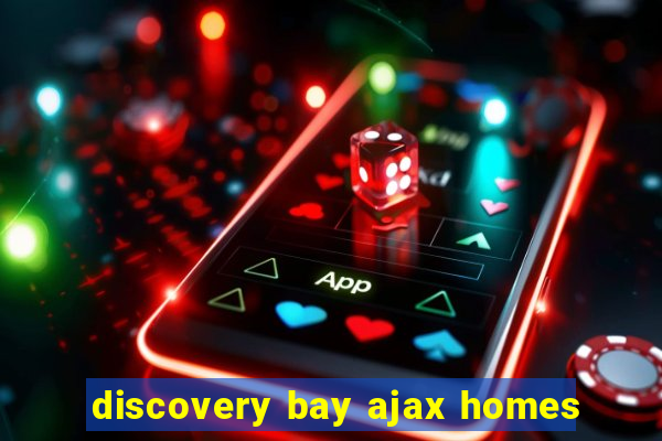 discovery bay ajax homes