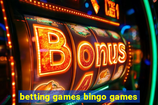 betting games bingo games