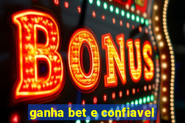 ganha bet e confiavel