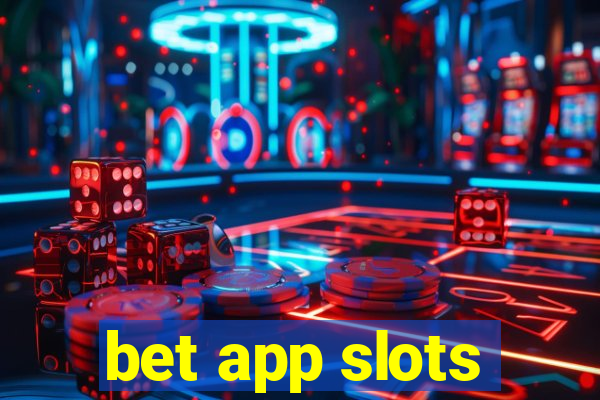 bet app slots