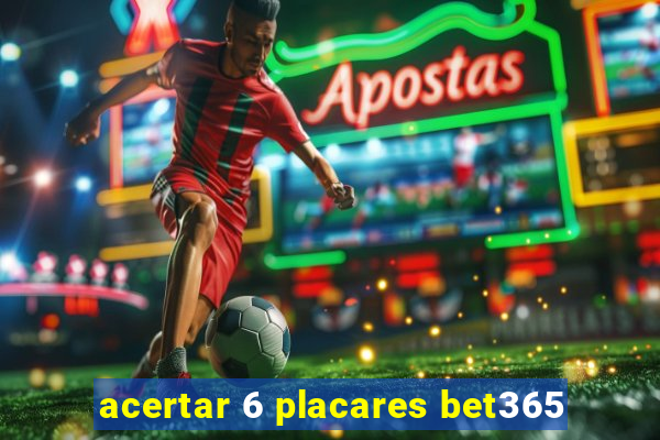 acertar 6 placares bet365