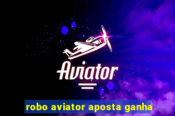 robo aviator aposta ganha