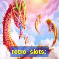 retro slots: classic slots