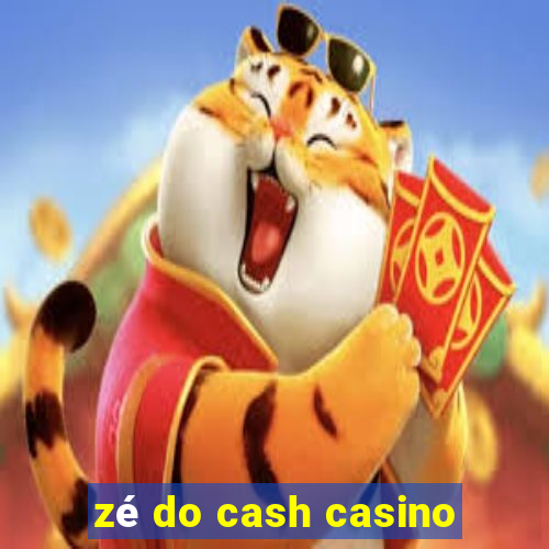 zé do cash casino