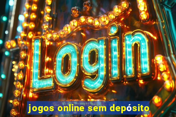 jogos online sem depósito