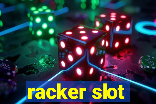 racker slot