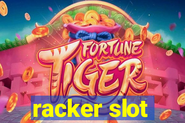 racker slot