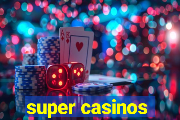 super casinos