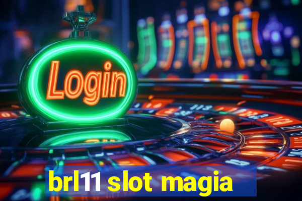 brl11 slot magia