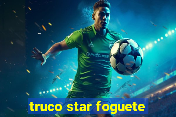 truco star foguete