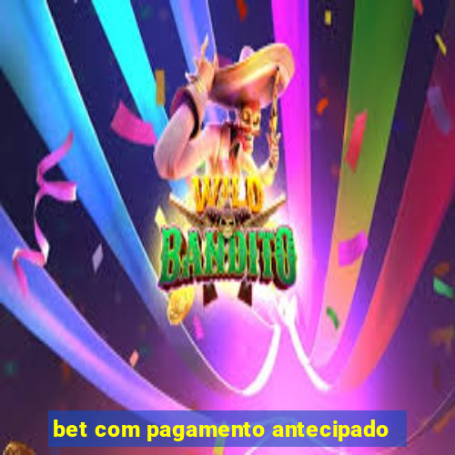 bet com pagamento antecipado