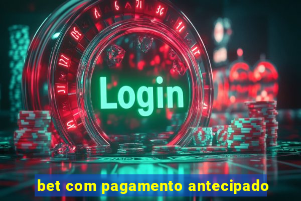 bet com pagamento antecipado