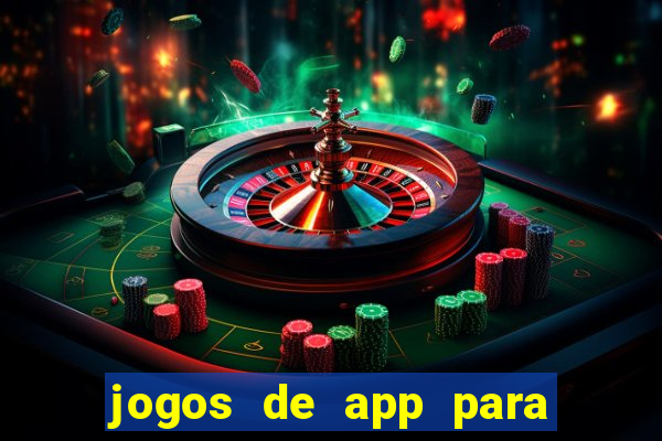 jogos de app para ganhar dinheiro