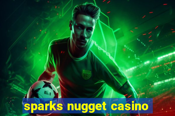 sparks nugget casino