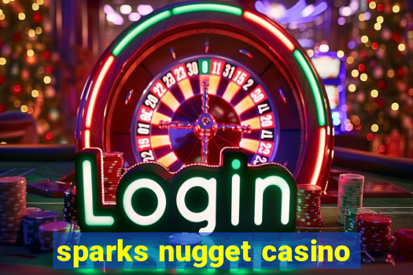 sparks nugget casino