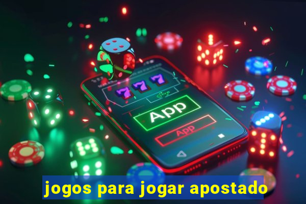 jogos para jogar apostado