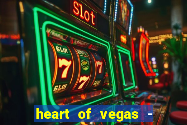 heart of vegas - slots casino