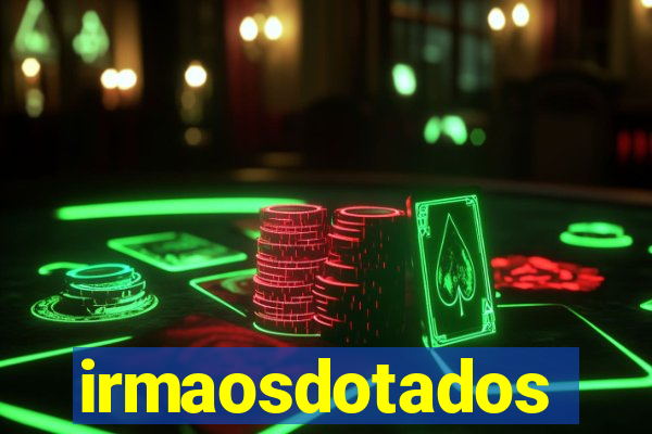 irmaosdotados