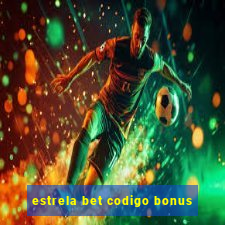 estrela bet codigo bonus