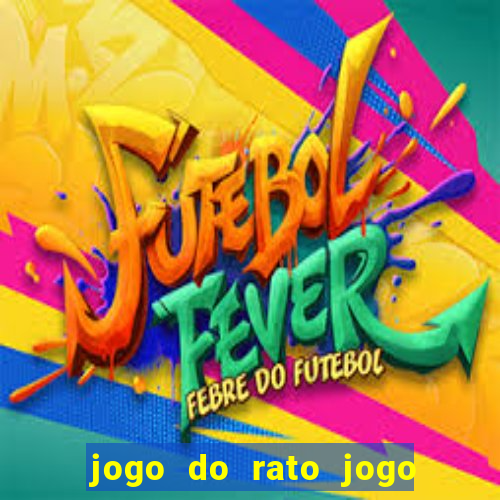 jogo do rato jogo do rato