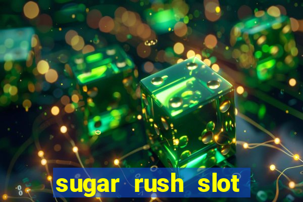 sugar rush slot dinheiro real