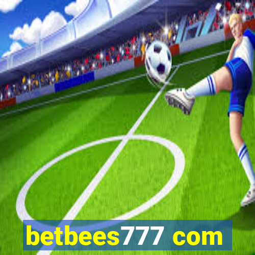 betbees777 com