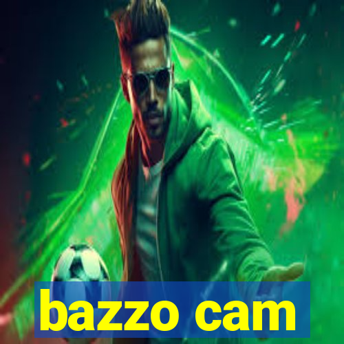 bazzo cam