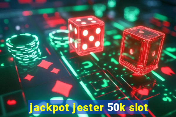 jackpot jester 50k slot